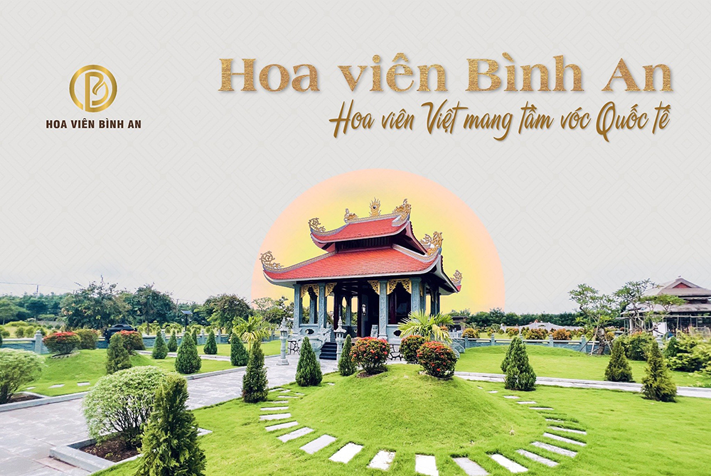 Hoa Viên Bình ANn - Hoa Viên Việt mang tầm vóc quốc tế